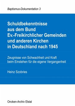 Schuldbekenntnisse aus dem Bund Ev.-Freikirchlicher Gemeinden und anderen Kirchen in Deutschland nach 1945 (eBook, ePUB) - Szobries, Heinz