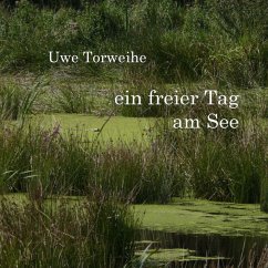 Ein freier Tag am See (eBook, ePUB) - Torweihe, Uwe