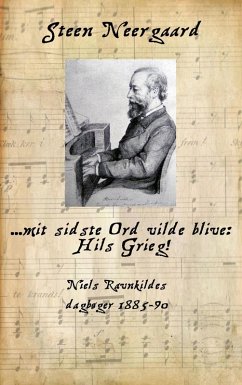 ... mit sidste Ord vilde blive: Hils Grieg! (eBook, ePUB)