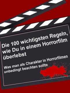 Cover Die 100 wichtigsten Regeln, wie Du in einem Horrorfilm überlebst (eBook, ePUB)