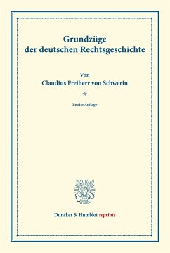 Grundzüge der deutschen Rechtsgeschichte. - Schwerin, Claudius von