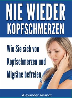 Nie wieder Kopfschmerzen (eBook, ePUB) - Arlandt, Alexander