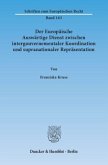 Der Europäische Auswärtige Dienst zwischen intergouvernementaler Koordination und supranationaler Repräsentation