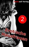Erotische Hausfrauen Vol. 2 (eBook, ePUB)