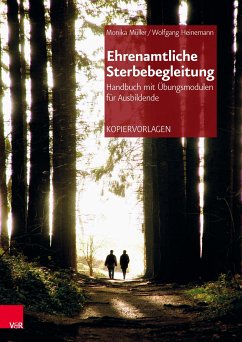 Ehrenamtliche Sterbebegleitung – Handbuch mit Übungsmodulen für Ausbildende (eBook, PDF) - Müller, Monika; Heinemann, Wolfgang