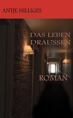 Das Leben draußen (eBook, ePUB) - Hilliges, Antje