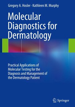 Molecular Diagnostics for Dermatology - Hosler, Gregory A.;Murphy, Kathleen M.