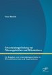 Entscheidungsfindung bei FÃ¯Â¿Â½hrungskrÃ¯Â¿Â½ften und Mitarbeitern: Ein Ratgeber zum Entscheidungsverhalten in Wirtschaftsbetrieben und Organisatione