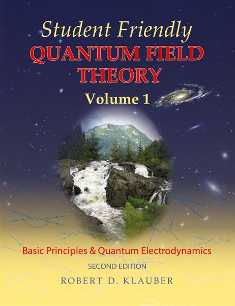 Student Friendly Quantum Field Theory Volume 1 Student Friendly Quantum Field Theory Volume 1