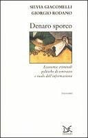 Denaro sporco. Economie criminali, politiche di contrasto e ruolo dell'informazione Denaro sporco. Economie criminali, politiche di contrasto e ruolo dell'informazione