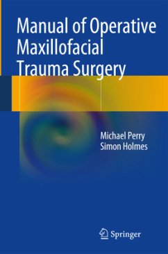 Manual of Operative Maxillofacial Trauma Surgery - Perry, Michael;Holmes, Simon