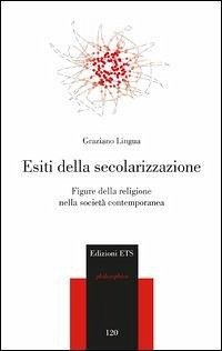 Cover Esiti della secolarizzazione. Figure della religione nella società contemporanea