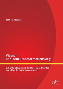 Vietnam und sein Transformationsweg: Die Entwicklung seit der Reformpolitik 1986 und aktuelle Herausforderungen - Nguyen, Tam