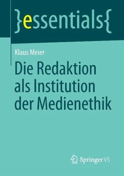 Die Redaktion als Institution der Medienethik - Meier, Klaus