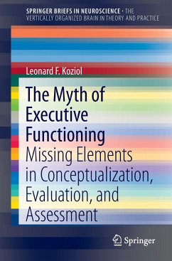 The Myth of Executive Functioning - Koziol, Leonard F.