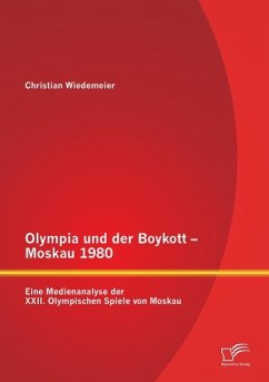 Olympia und der Boykott - Moskau 1980: Eine Medienanalyse der XXII. Olympischen Spiele von Moskau - Wiedemeier, Christian