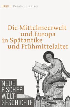 Die Mittelmeerwelt und Europa in Spätantike und Frühmittelalter / Neue Fischer Weltgeschichte Bd.3 - Kaiser, Reinhold