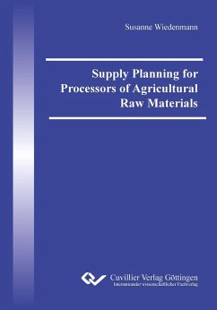 Supply Planning for Processors of Agricultural Raw Materials - Wiedemann, Susanne