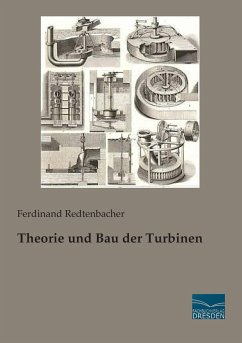 Theorie und Bau der Turbinen - Redtenbacher, Ferdinand