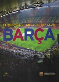 Barça: El meu club = Mi club = My club