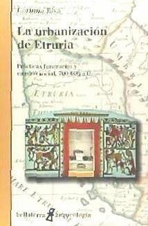 La urbanización de Etruria : prácticas funerarias y cambio social, 700-600 a.C. - Riva, Corinna