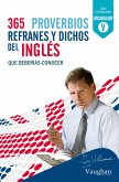 365 proverbios, refranes y dichos del inglés: qué deberías conocer 365 proverbios, refranes y dichos del inglés: qué deberías conocer