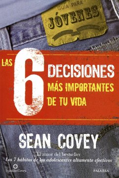 Las 6 decisiones más importantes de tu vida : guía para jóvenes - Covey, Sean; The FaQtory