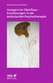 Hungern im Überfluss - Essstörungen in der ambulanten Psychotherapie (Leben Lernen, Bd. 247) (eBook, PDF)