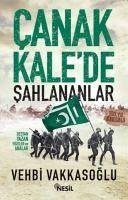 Canakkalede Sahlananlar; Destan Yazan Yigitler ve Analar - Vakkasoglu, Vehbi