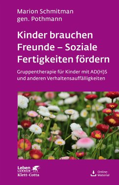 Kinder brauchen Freunde - Soziale Fertigkeiten fördern (Leben Lernen, Bd. 229) (eBook, PDF) - Schmitman Pothmann, Marion; Feichter, Tanja; Kress, Sara