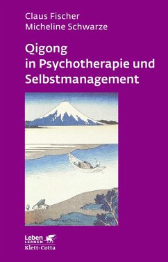 Qigong in Psychotherapie und Selbstmanagement (eBook, PDF) - Fischer, Claus; Schwarze, Micheline