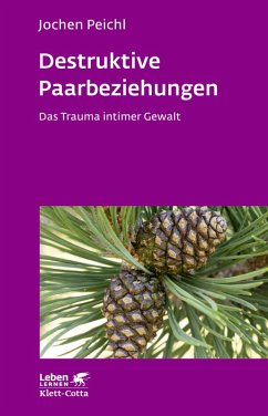 Destruktive Paarbeziehungen (Leben lernen, Bd. 214) (eBook, PDF) - Peichl, Jochen