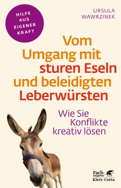 Vom Umgang mit sturen Eseln und beleidigten Leberwürsten (Fachratgeber Klett-Cotta) (eBook, PDF) - Wawrzinek, Ursula
