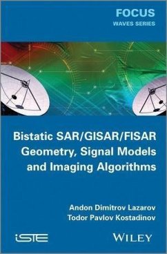Bistatic SAR / GISAR / FISAR Geometry, Signal Models and Imaging Algorithms (eBook, ePUB) - Lazarov, Andon Dimitrov; Kostadinov, Todor Pavlov