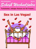 Sex in Las Vegas! Scheiß Wechseljahre Band 6.Turbulenter, spritziger Liebesroman nur für Frauen... (eBook, ePUB)