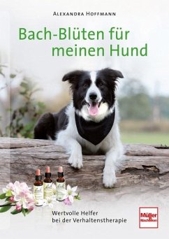 Bach-Blüten für meinen Hund - Hoffmann, Alexandra