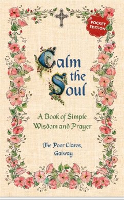 Calm the Soul: A Book of Simple Wisdom and Prayer - Poor Clares Galway