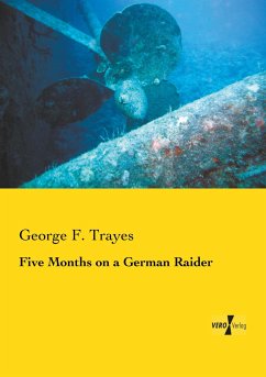 Five Months on a German Raider - Trayes, George F.