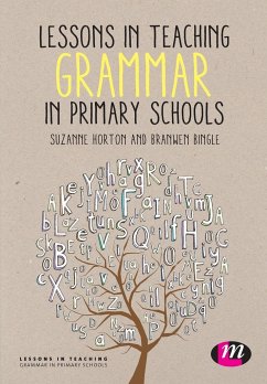 Lessons in Teaching Grammar in Primary Schools - Horton, Suzanne; Bingle, Branwen