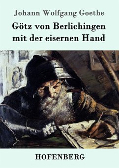 Götz von Berlichingen mit der eisernen Hand - Goethe, Johann Wolfgang von