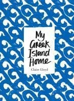 My Greek Island Home - Lloyd, Claire