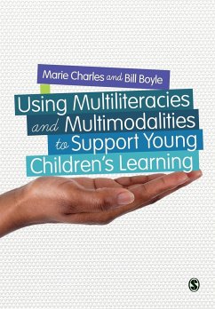 Using Multiliteracies and Multimodalities to Support Young Children's Learning - Charles, Marie; Boyle, Bill