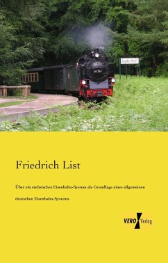 Über ein sächsisches Eisenbahn-System als Grundlage eines allgemeinen deutschen Eisenbahn-Systems - List, Friedrich