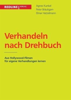 Verhandeln nach Drehbuch - Kunkel, Agnes;Bräutigam, Peter;Hatzelmann, Elmar