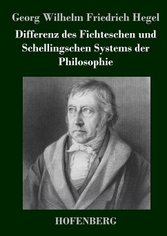 Differenz des Fichteschen und Schellingschen Systems der Philosophie - Georg Wilhelm Friedrich Hegel