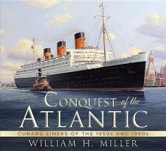 Conquest of the Atlantic: Cunard Liners of the 1950s and 1960s - Miller, William