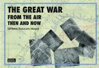 Great War from the Air: Then and Now