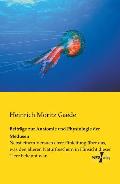 Beiträge zur Anatomie und Physiologie der Medusen - Gaede, Heinrich Moritz