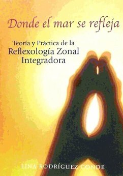 Donde el mar se refleja : manual de terapia refleja zonal - Rodríguez Conde, Isolina