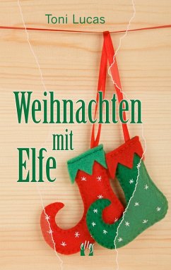 Weihnachten mit Elfe (eBook, ePUB) - Lucas, Toni